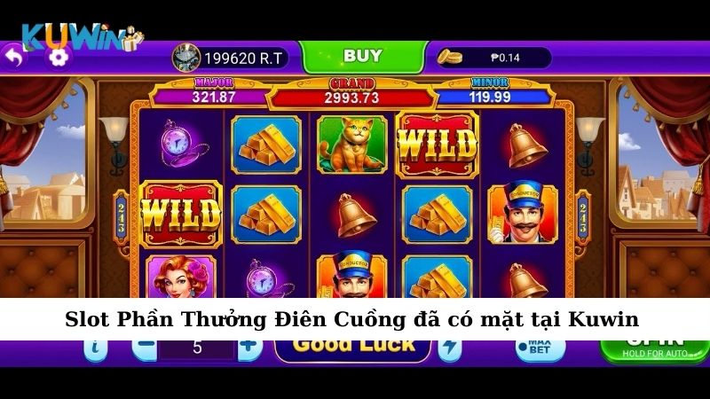 Slot Phần Thưởng Điên Cuồng đã có mặt tại Kuwin